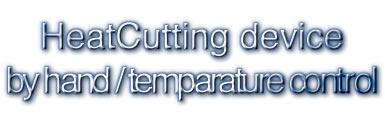 Heat cutting device by hand with temperature control,